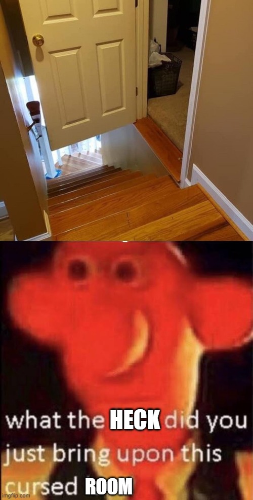 house fails |  HECK; ROOM | image tagged in wallace cursed land,house,cursed image | made w/ Imgflip meme maker