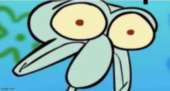 Squidward Oh No | image tagged in squidward oh no | made w/ Imgflip meme maker