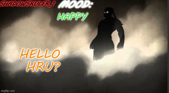 :3 | HAPPY; HELLO 
HRU? | image tagged in shadowskulfr_1 template | made w/ Imgflip meme maker