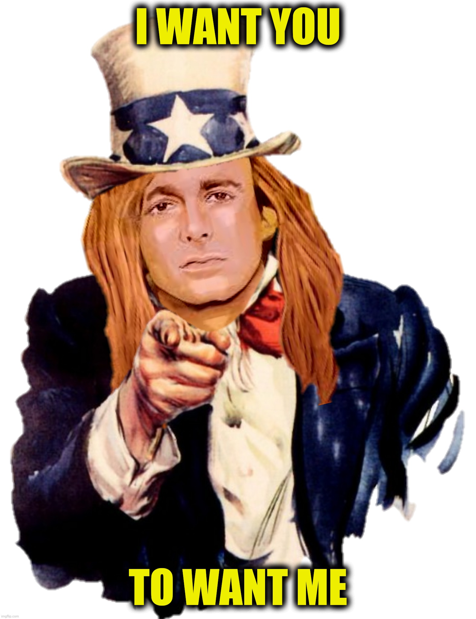 Bad Photoshop Sunday presents:  Didn't I, didn't I, didn't I see you crying? | I WANT YOU; TO WANT ME | image tagged in bad photoshop sunday,cheap trick,i want you to want me,uncle sam | made w/ Imgflip meme maker