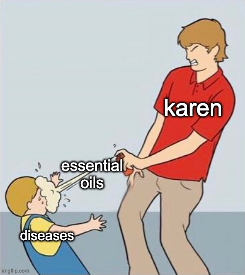 my ChILd iS aUtiSTic eNoUGh aS iT iS | karen; essential oils; diseases | image tagged in spray kid,karen,karens,funny memes,funny,memes | made w/ Imgflip meme maker