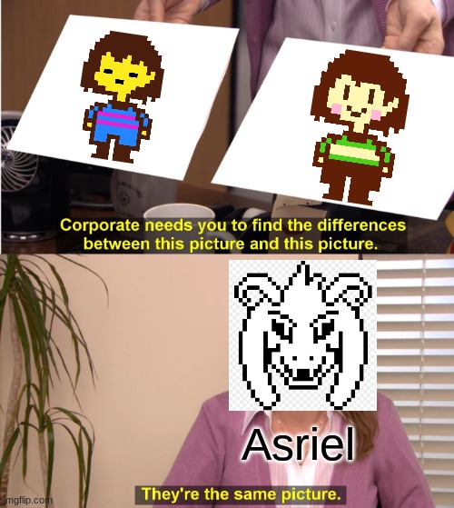They're The Same Picture Meme | Asriel | image tagged in memes,they're the same picture | made w/ Imgflip meme maker