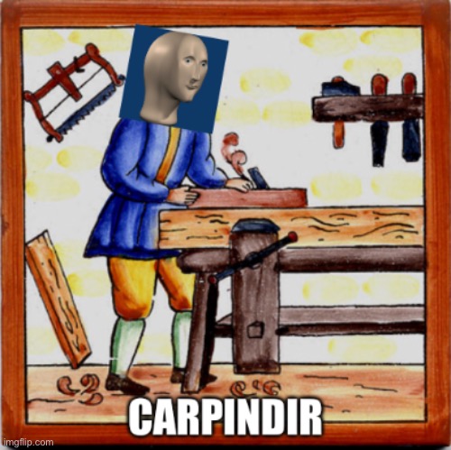 meme man carpenter | image tagged in meme man carpenter | made w/ Imgflip meme maker