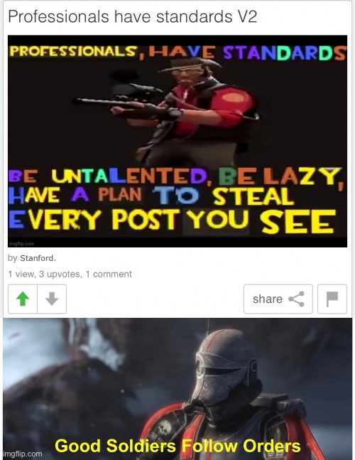 Basically what I did today | image tagged in good soldiers follow orders | made w/ Imgflip meme maker