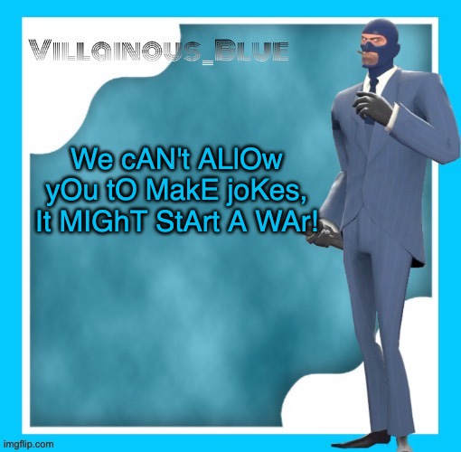 cry about it | We cAN't ALlOw yOu tO MakE joKes, It MIGhT StArt A WAr! | image tagged in petite chou-fleur | made w/ Imgflip meme maker