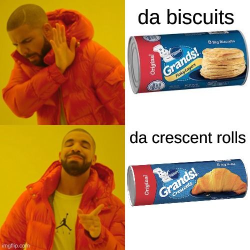 How many days till Thanksgiving? | da biscuits; da crescent rolls | image tagged in memes,drake hotline bling,food,funny | made w/ Imgflip meme maker