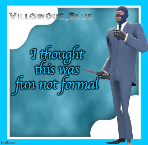 I thought this was fun not formal | image tagged in petite chou-fleur | made w/ Imgflip meme maker