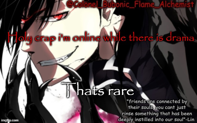 *was my god i'm dumb | Holy crap i'm online while there is drama; Thats rare | image tagged in another lin yao temp thanks bean | made w/ Imgflip meme maker