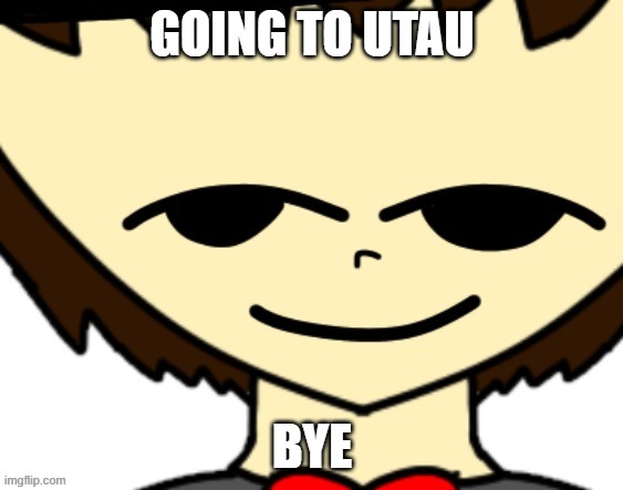 making more useless (not totally, I'm proud of them lol) FNF covers | GOING TO UTAU; BYE | image tagged in nice argument but unfortunately i m doing your mom | made w/ Imgflip meme maker