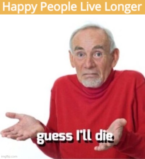 image tagged in guess i'll die | made w/ Imgflip meme maker