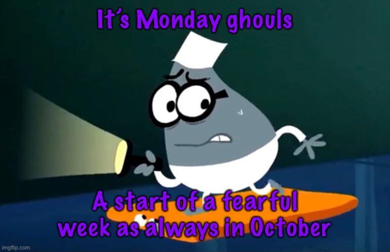 danny get the banana | It’s Monday ghouls; A start of a fearful week as always in October | made w/ Imgflip meme maker