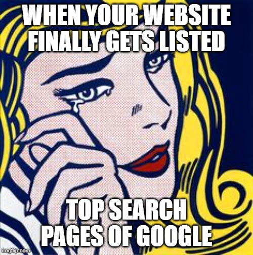Website finally being listed on Google top page |  WHEN YOUR WEBSITE FINALLY GETS LISTED; TOP SEARCH PAGES OF GOOGLE | image tagged in happy tears | made w/ Imgflip meme maker