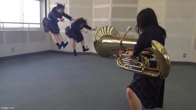 ATTACK TUBA | image tagged in attack tuba | made w/ Imgflip meme maker