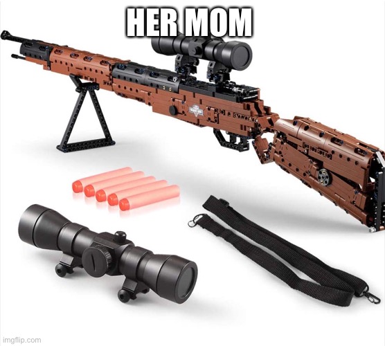 Lego Gun | HER MOM | image tagged in lego gun | made w/ Imgflip meme maker