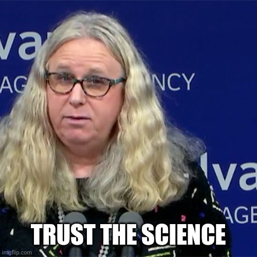 Rachel Levine | TRUST THE SCIENCE | image tagged in rachel levine | made w/ Imgflip meme maker