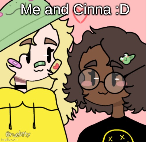 Me and Cinna :D | made w/ Imgflip meme maker