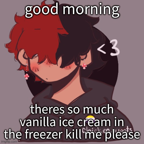 help | good morning; theres so much vanilla ice cream in the freezer kill me please | image tagged in i dont have a picrew problem you have a picrew problem | made w/ Imgflip meme maker