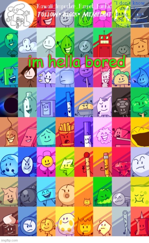 and i have school today | im hella bored | image tagged in thx the-goth-chicken fur the temp kawaii's bfdi announcement | made w/ Imgflip meme maker