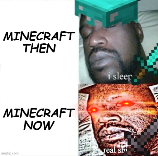 minecraft | MINECRAFT THEN; MINECRAFT NOW | image tagged in memes | made w/ Imgflip meme maker