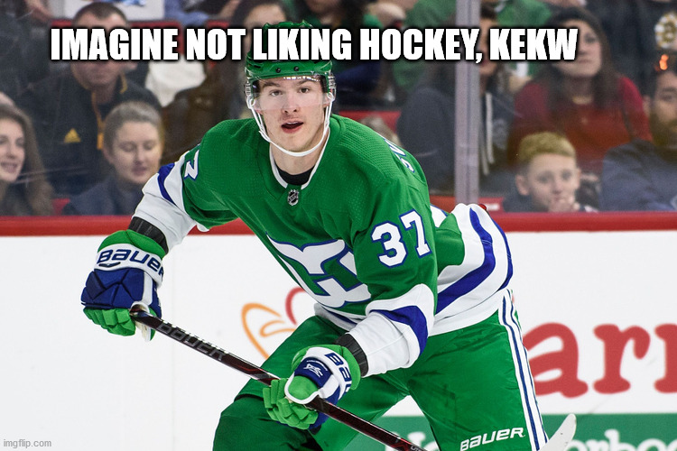 IMAGINE NOT LIKING HOCKEY, KEKW | made w/ Imgflip meme maker