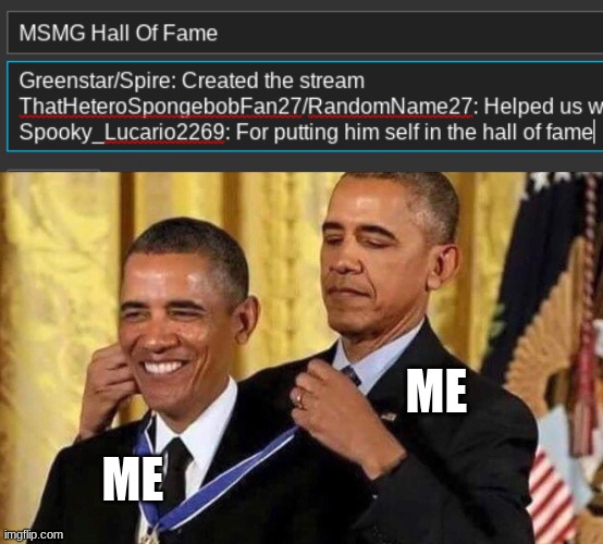 EHE BOI | ME; ME | image tagged in obama medal | made w/ Imgflip meme maker
