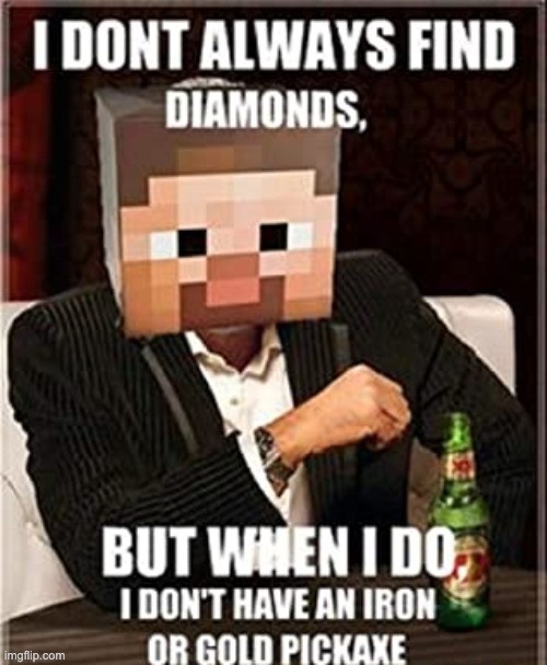 image tagged in dimonds,minecraft,gaming,meme | made w/ Imgflip meme maker