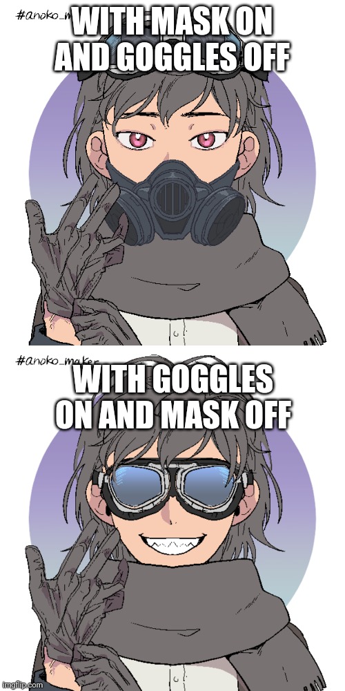 So, I remade Arlo, I forgot about him until now | WITH MASK ON AND GOGGLES OFF; WITH GOGGLES ON AND MASK OFF | image tagged in memes,blank transparent square | made w/ Imgflip meme maker