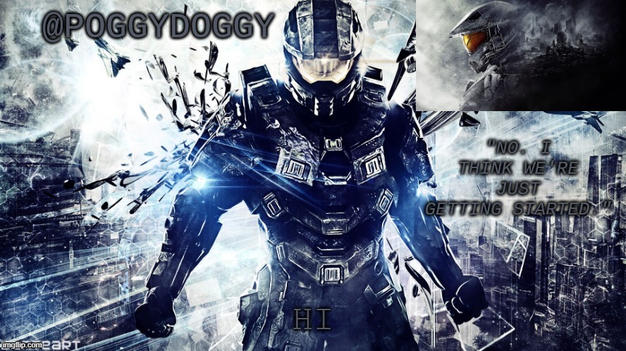 Poggydoggy temp halo | HI | image tagged in poggydoggy temp halo | made w/ Imgflip meme maker