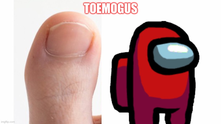 toemogus | TOEMOGUS | image tagged in among us,toes,imposter,red | made w/ Imgflip meme maker