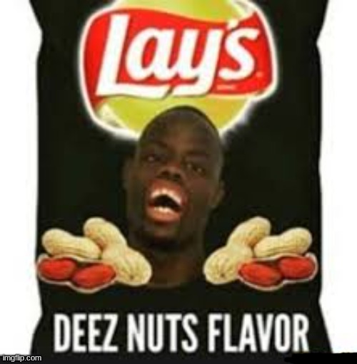 deez nuts chips | image tagged in deez nuts chips | made w/ Imgflip meme maker