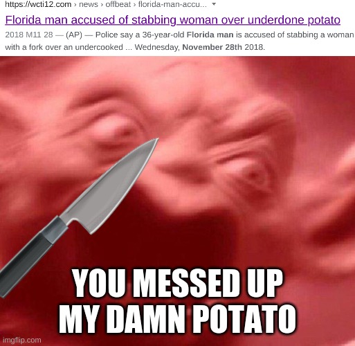 POTATO | YOU MESSED UP MY DAMN POTATO | image tagged in angry yoda red | made w/ Imgflip meme maker