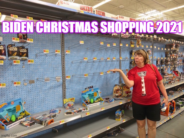 Biden Christmas Shopping - Empty Shelves | BIDEN CHRISTMAS SHOPPING 2021 | image tagged in political meme,biden economy,shortages,empty shelves,liberal policies,democrat lunacy | made w/ Imgflip meme maker