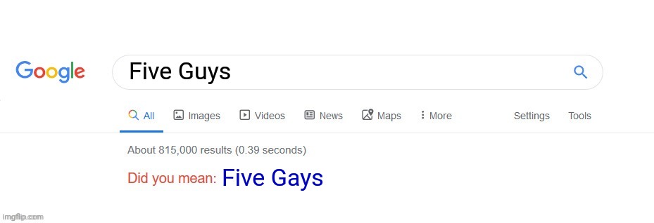Did you mean? | Five Guys Five Gays | image tagged in did you mean | made w/ Imgflip meme maker