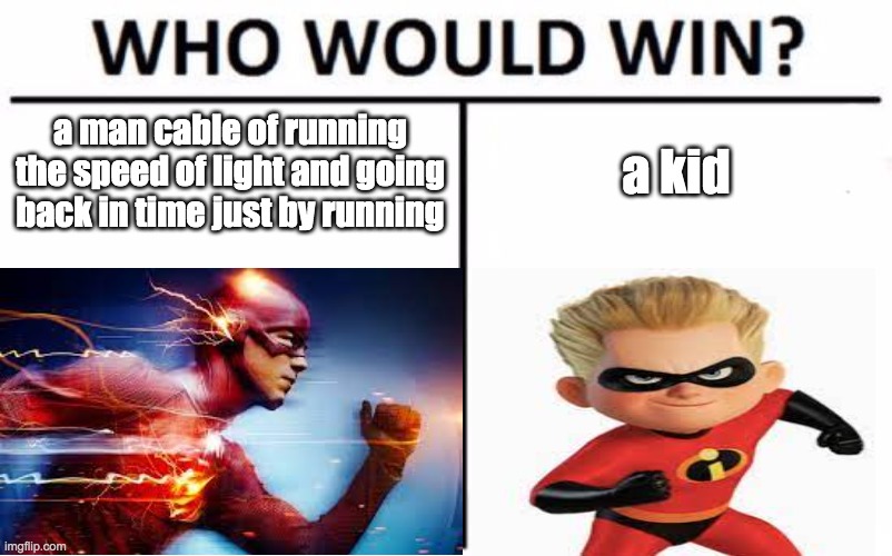 who would win? | a man cable of running the speed of light and going back in time just by running; a kid | image tagged in hmmm | made w/ Imgflip meme maker