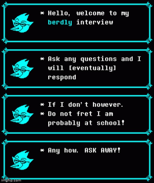 Berdly interview | image tagged in deltarune,interview | made w/ Imgflip meme maker