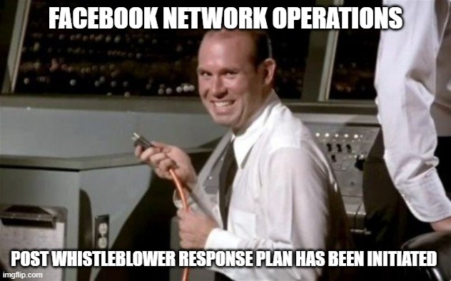 facebook response to whitelblower | FACEBOOK NETWORK OPERATIONS; POST WHISTLEBLOWER RESPONSE PLAN HAS BEEN INITIATED | image tagged in unplugged | made w/ Imgflip meme maker