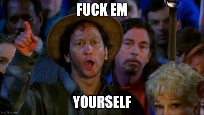 you can do it | FUCK EM YOURSELF | image tagged in you can do it | made w/ Imgflip meme maker