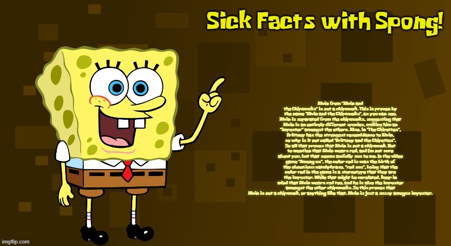 Sick Facts with Spong | Alvin from "Alvin and the Chipmunks" is not a chipmunk. This is proven by the name "Alvin and the Chipmunks", as you can see, Alvin is separ | image tagged in sick facts with spong | made w/ Imgflip meme maker