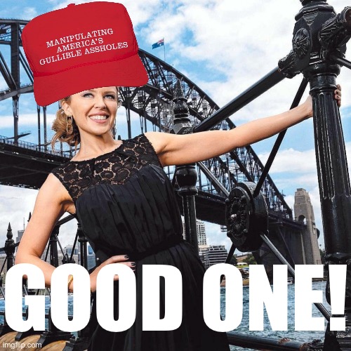 MAGA Kylie Sydney Bridge | GOOD ONE! | image tagged in maga kylie sydney bridge | made w/ Imgflip meme maker