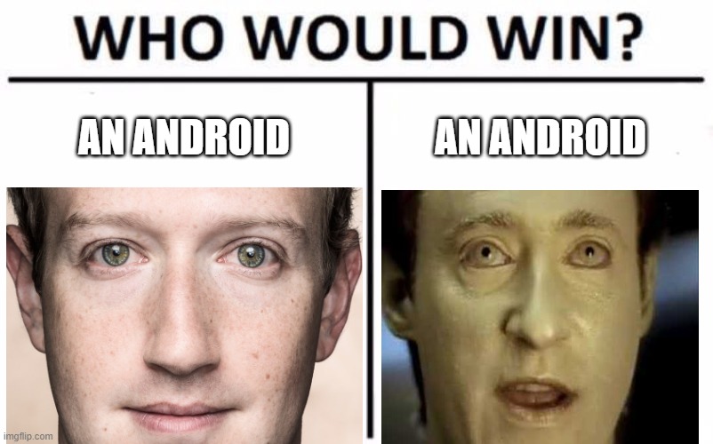 Zuckerberg | AN ANDROID; AN ANDROID | image tagged in memes,who would win | made w/ Imgflip meme maker