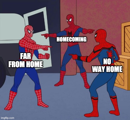 Spider Man Triple | HOMECOMING; FAR FROM HOME; NO WAY HOME | image tagged in spider man triple | made w/ Imgflip meme maker