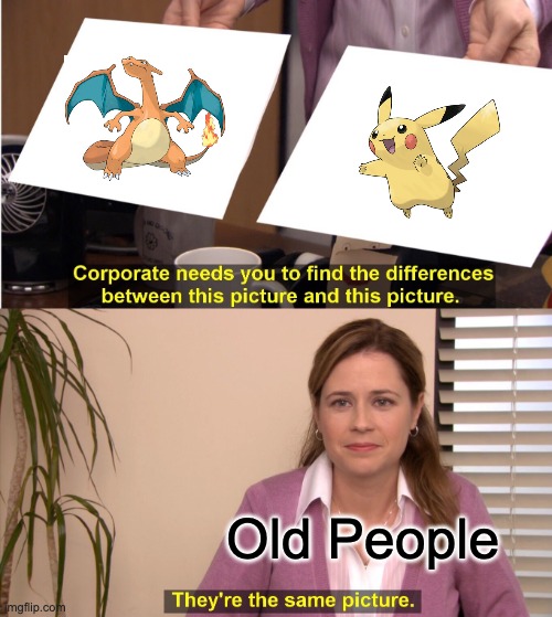 They're The Same Picture Meme | Old People | image tagged in memes,they're the same picture | made w/ Imgflip meme maker