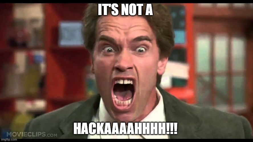 It's not a tumor  | IT'S NOT A; HACKAAAAHHHH!!! | image tagged in it's not a tumor | made w/ Imgflip meme maker