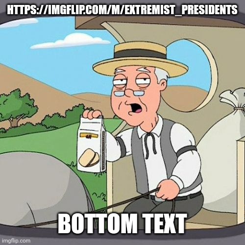 https://imgflip.com/m/Extremist_Presidents | HTTPS://IMGFLIP.COM/M/EXTREMIST_PRESIDENTS; BOTTOM TEXT | image tagged in no comment | made w/ Imgflip meme maker