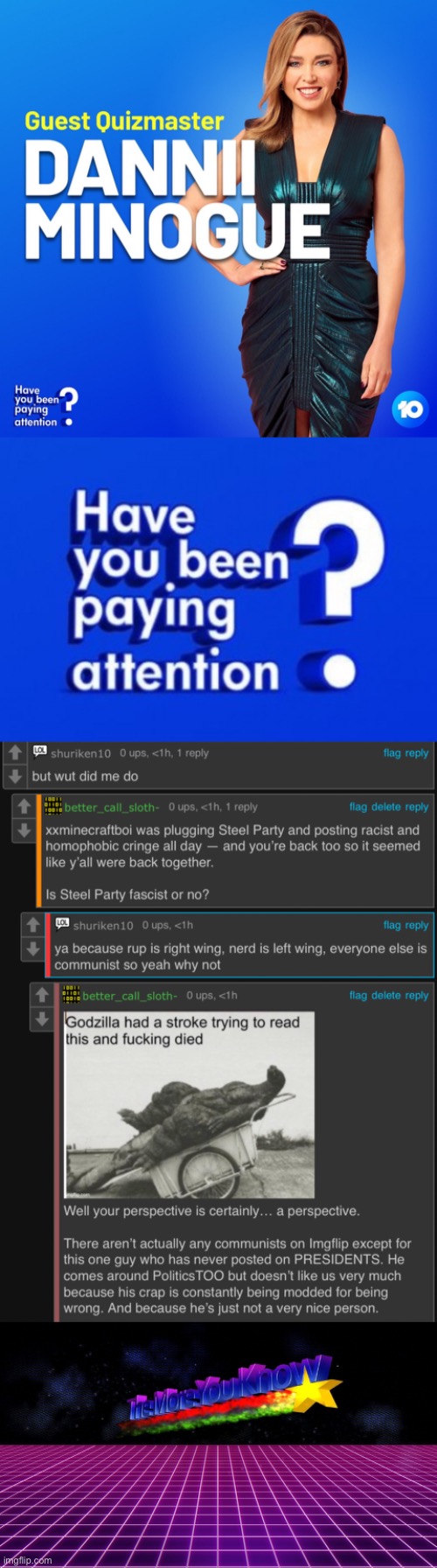 Alright alright Quizmaster Dannii’s gonna clear a few things up now. Steel Party: Fascist confirmed. “Communists”: Non-existent | image tagged in dannii have you been paying attention,the more you know synthwave retro wave meme,steel party,fascists,fascism,communism | made w/ Imgflip meme maker