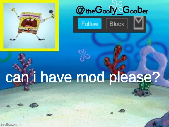 TheGoofy_Goober's Announcement Template V.2 | can i have mod please? | image tagged in thegoofy_goober's announcement template v 2,memes,fun,imgflip | made w/ Imgflip meme maker