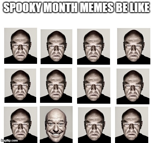 Happy spooky month! | SPOOKY MONTH MEMES BE LIKE | image tagged in blank white template | made w/ Imgflip meme maker