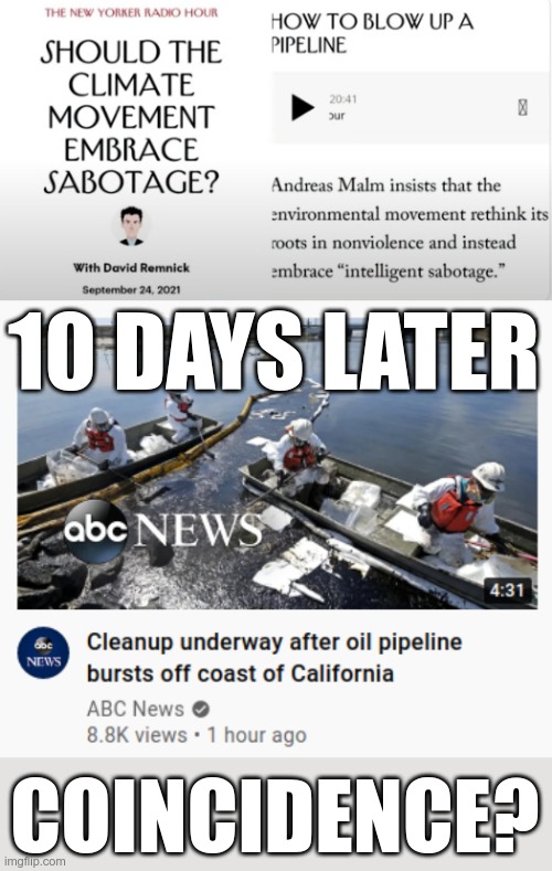 Why wouldn't they? | 10 DAYS LATER; COINCIDENCE? | image tagged in eco-terrorism | made w/ Imgflip meme maker