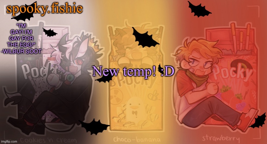 Fishie's spooky temp | New temp! :D | image tagged in fishie's spooky temp | made w/ Imgflip meme maker