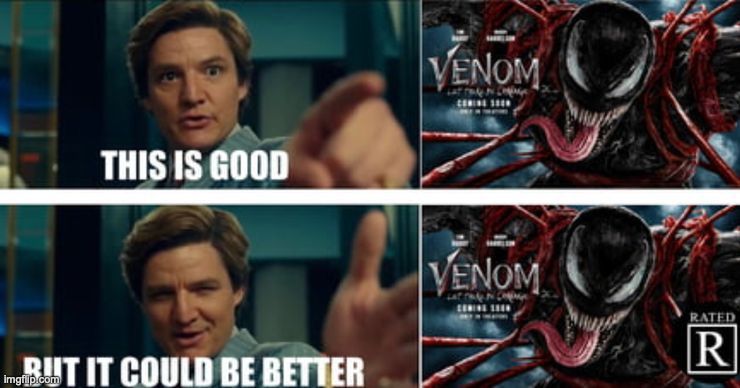 I loved this movie | image tagged in venom | made w/ Imgflip meme maker